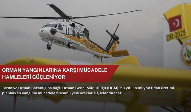Orman yangınlarına karşı mücadele hamleleri güçleniyor