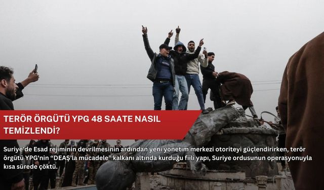 Terör örgütü YPG 48 saate nasıl temizlendi?