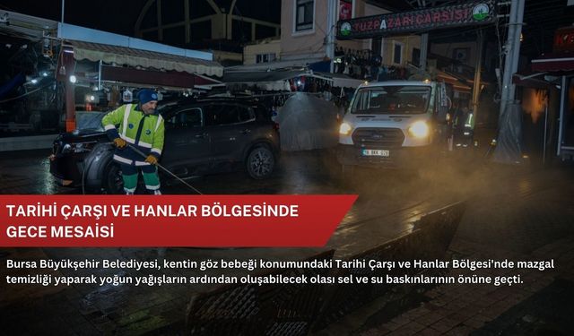 Tarihi çarşı ve hanlar bölgesinde gece mesaisi