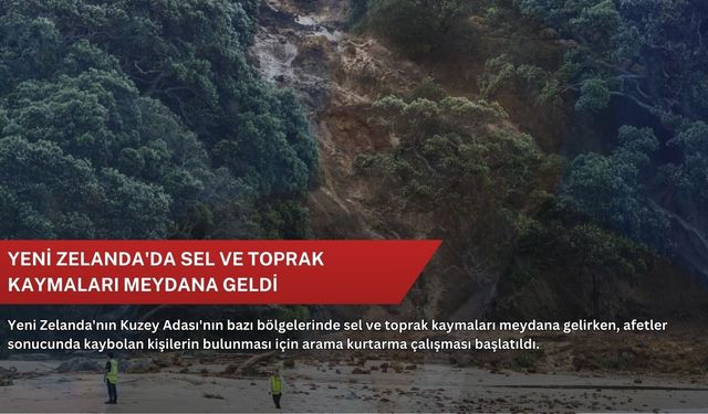 Yeni Zelanda'da sel ve toprak kaymaları meydana geldi