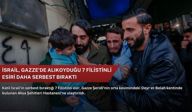 İsrail, Gazze'de alıkoyduğu 7 Filistinli esiri daha serbest bıraktı