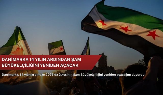 Danimarka 14 yılın ardından Şam Büyükelçiliğini yeniden açacak