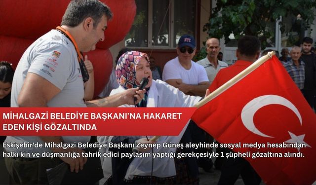 Mihalgazi Belediye Başkanı’na hakaret eden kişi gözaltında