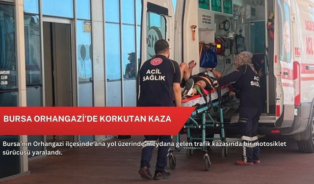 Bursa Orhangazi’de korkutan kaza