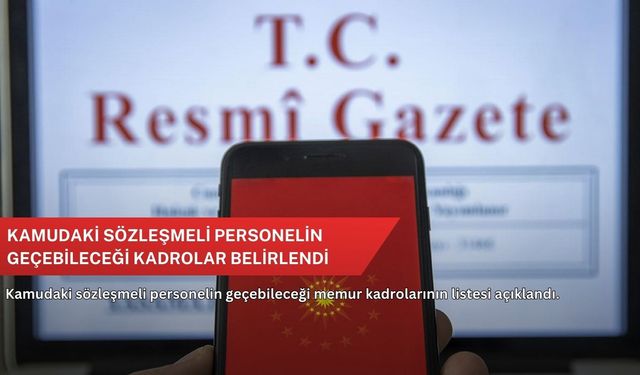 Kamudaki sözleşmeli personelin geçebileceği kadrolar belirlendi