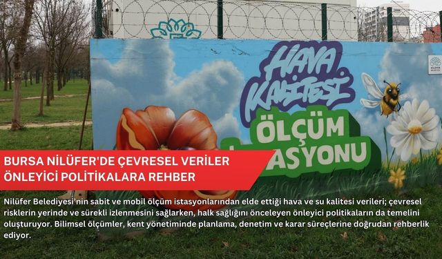 Bursa Nilüfer'de çevresel veriler önleyici politikalara rehber