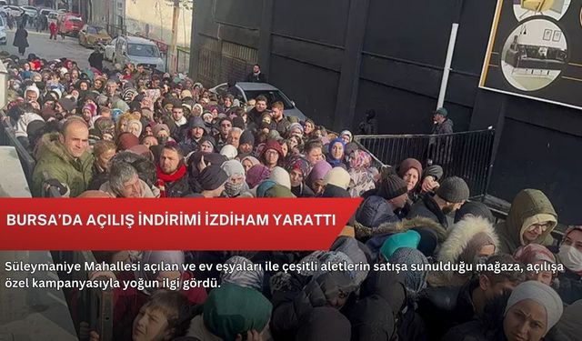 Bursa’da açılış indirimi izdiham yarattı