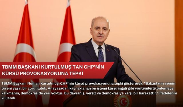 TBMM Başkanı Kurtulmuş'tan CHP'nin kürsü provokasyonuna tepki