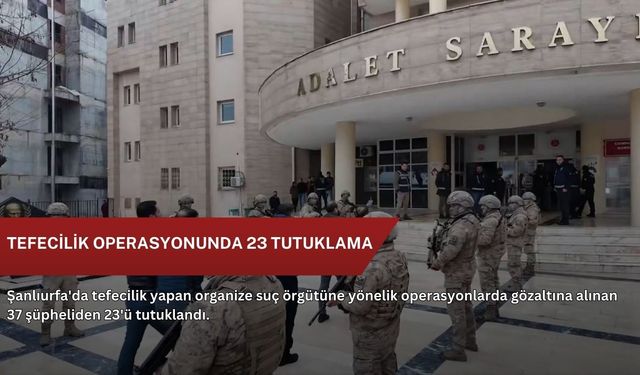 Tefecilik operasyonunda 23 tutuklama