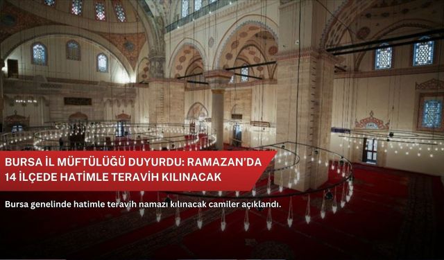 Bursa İl Müftülüğü duyurdu: Ramazan’da 14 ilçede hatimle teravih kılınacak