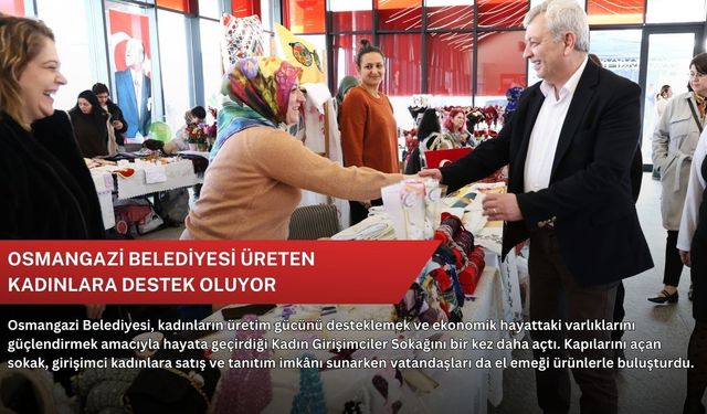 Osmangazi Belediyesi üreten kadınlara destek oluyor