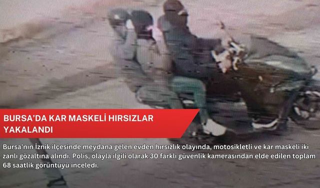 Bursa’da kar maskeli hırsızlar yakalandı