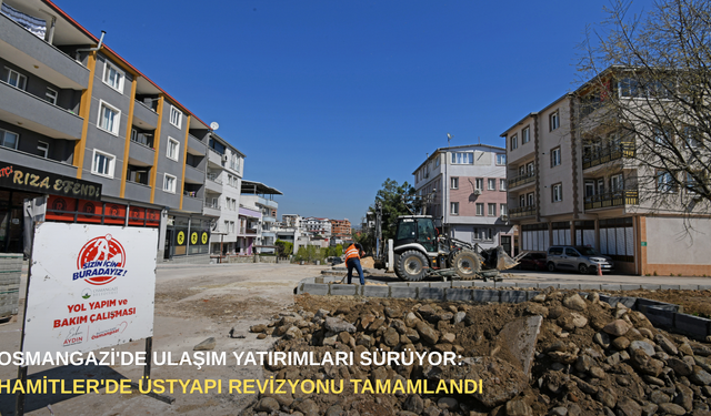 Osmangazi'de ulaşım yatırımları sürüyor: Hamitler'de üstyapı revizyonu tamamlandı