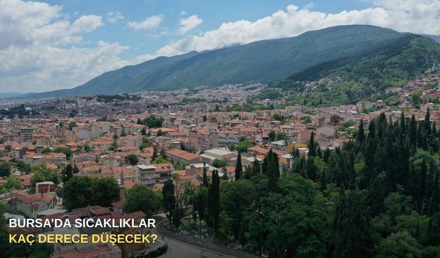 Bursa’da sıcaklıklar kaç derece düşecek?