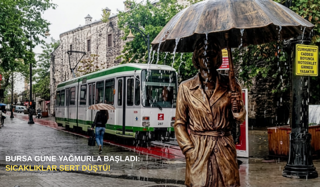 Bursa güne yağmurla başladı: Sıcaklıklar sert düştü!