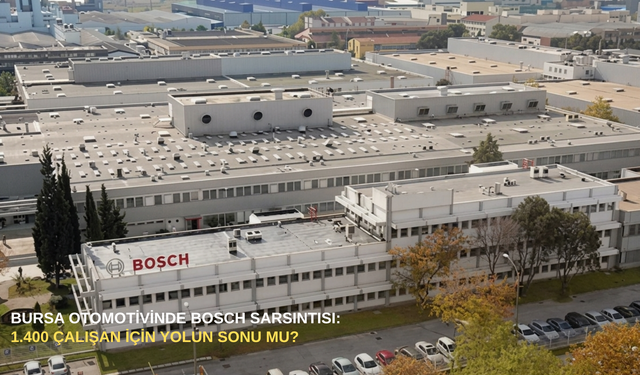 Bursa otomotivinde Bosch sarsıntısı: 1.400 çalışan için yolun sonu mu?