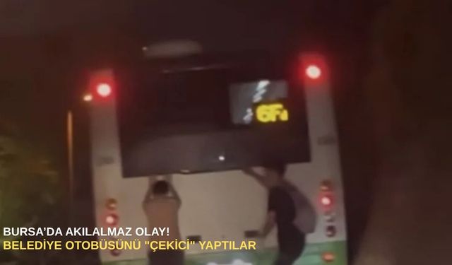 Bursa’da akılalmaz olay! Belediye otobüsünü "çekici" yaptılar