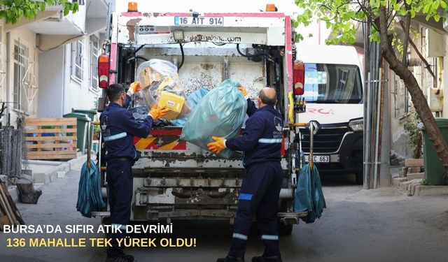 Bursa’da sıfır atık devrimi: 136 Mahalle tek yürek oldu!