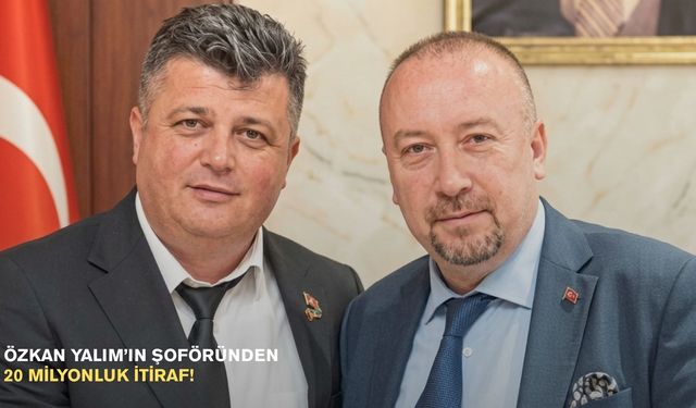 Özkan Yalım’ın şoföründen 20 milyonluk itiraf!