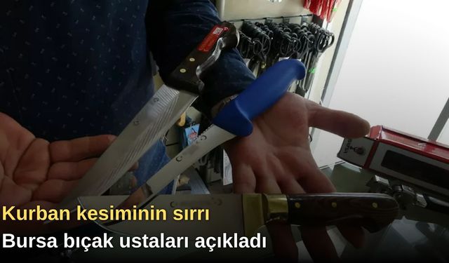 Kurban kesiminin sırrı: Bursa bıçak ustaları açıkladı
