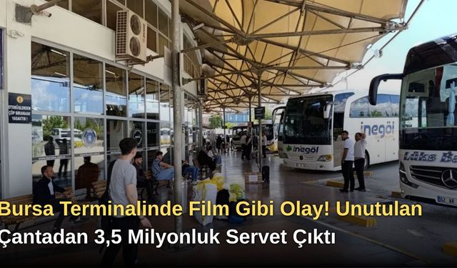 Bursa Terminalinde Film Gibi Olay! Unutulan Çantadan 3,5 Milyonluk Servet Çıktı