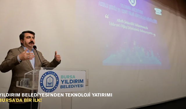 Yıldırım Belediyesi'nden teknoloji yatırımı: Bursa'da bir ilk!