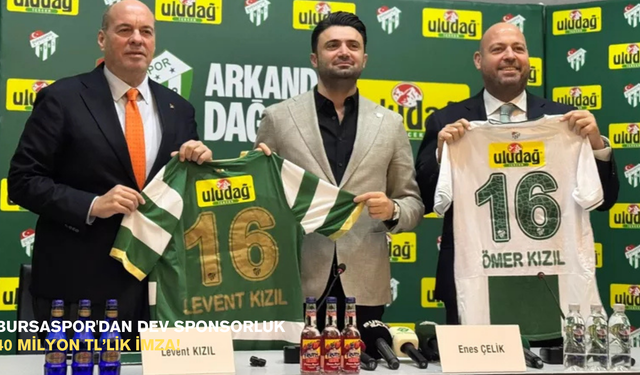 Bursaspor'dan dev sponsorluk: 40 milyon TL’lik imza!
