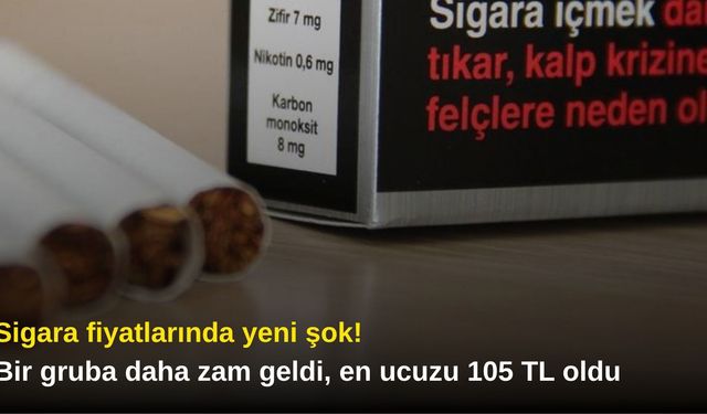 Sigara fiyatlarında yeni şok! Bir gruba daha zam geldi, en ucuzu 105 TL oldu
