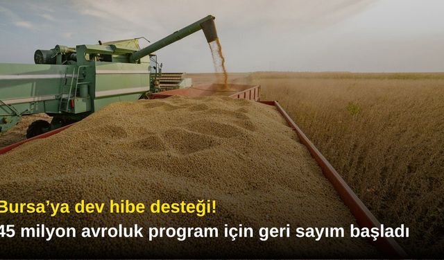 Bursa’ya dev hibe desteği! 45 milyon avroluk program için geri sayım başladı