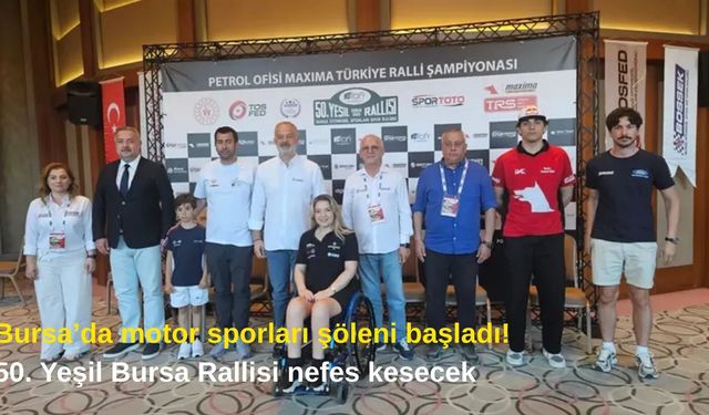 Bursa’da motor sporları şöleni başladı! 50. Yeşil Bursa Rallisi nefes kesecek