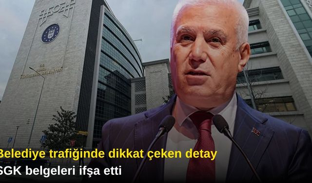 Belediye trafiğinde dikkat çeken detay: SGK belgeleri ifşa etti