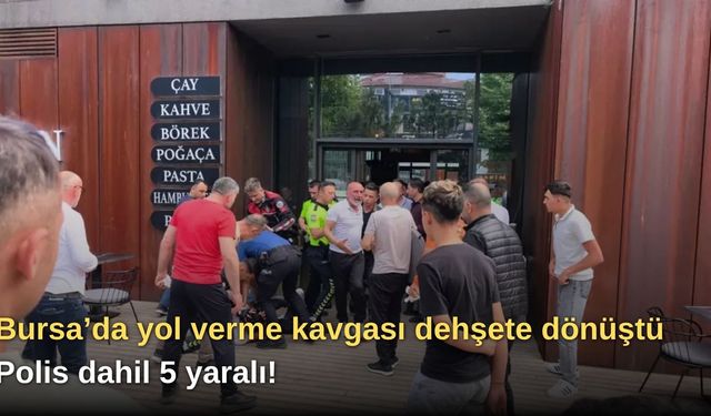 Bursa’da yol verme kavgası dehşete dönüştü: Polis dahil 5 yaralı!