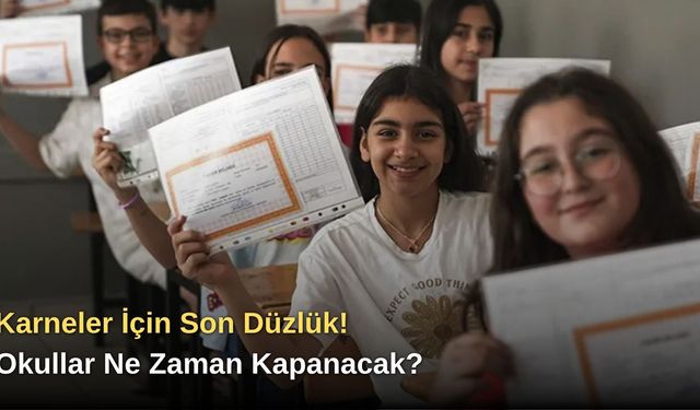 Karneler İçin Son Düzlük! Okullar Ne Zaman Kapanacak?