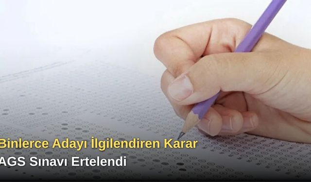 Binlerce Adayı İlgilendiren Karar: AGS Sınavı Ertelendi