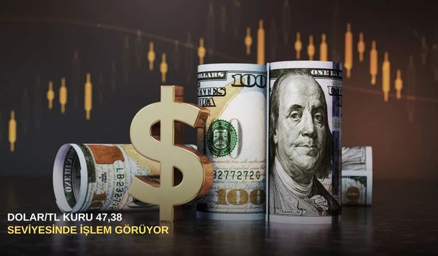 Dolar/TL kuru 47,38 seviyesinde işlem görüyor