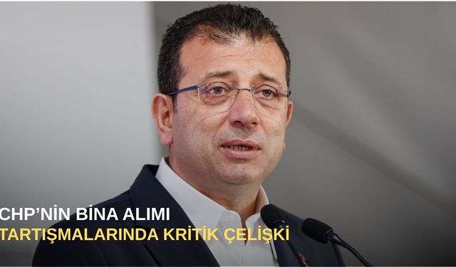 CHP’nin bina alımı tartışmalarında kritik çelişki