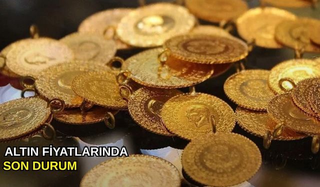 Altın fiyatlarında son durum
