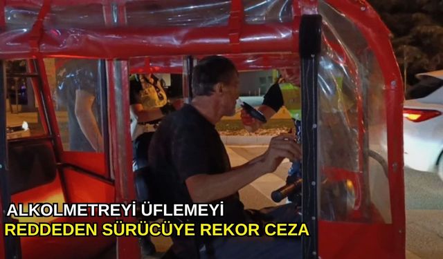 Alkolmetreyi üflemeyi reddeden sürücüye rekor ceza