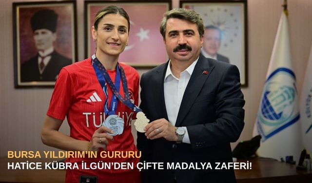 Bursa Yıldırım’ın gururu Hatice Kübra İlgün’den çifte madalya zaferi!