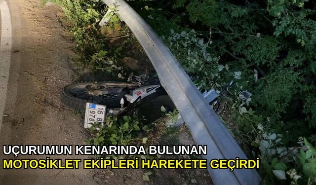 Uçurumun kenarında bulunan motosiklet ekipleri harekete geçirdi