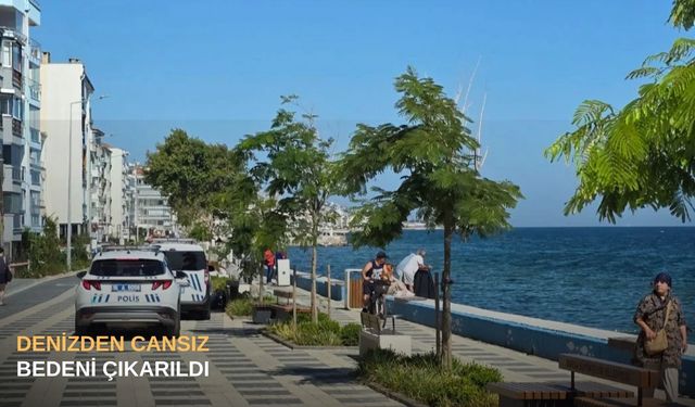 Denizden cansız bedeni çıkarıldı