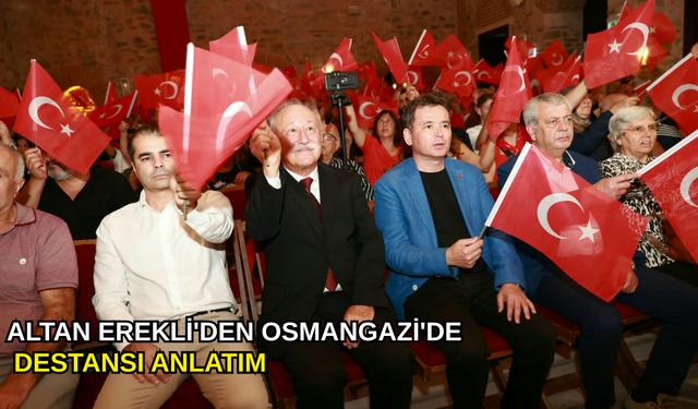 Altan Erekli'den Osmangazi'de  destansı anlatım