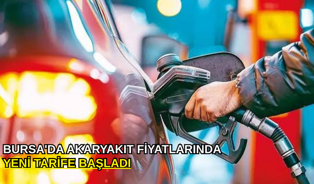 Bursa'da akaryakıt fiyatlarında yeni tarife başladı