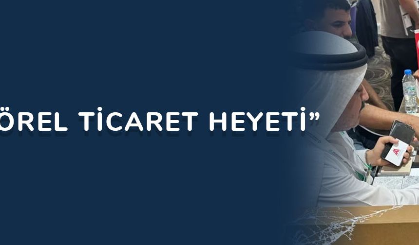 “Sektörel Ticaret Heyeti”