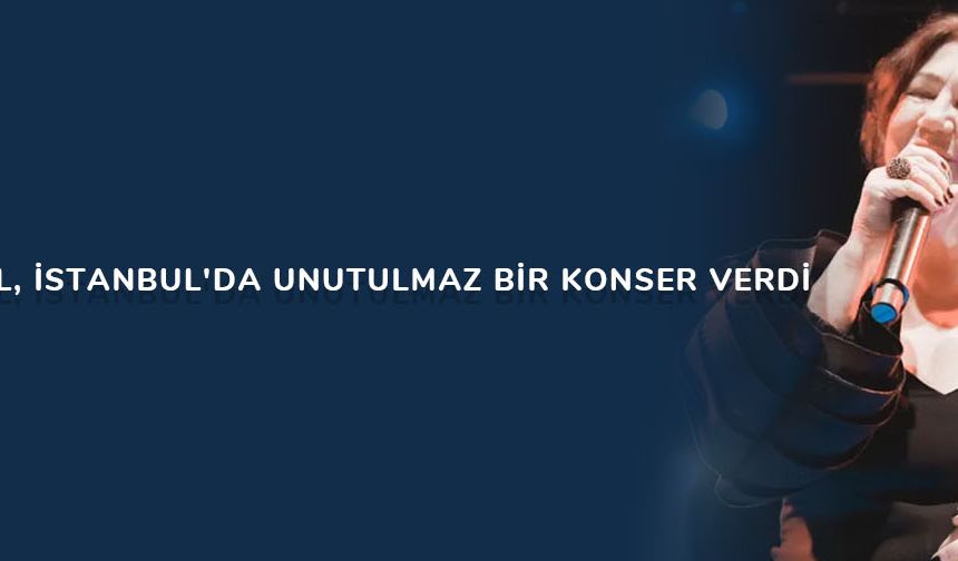 Nazan Öncel, İstanbul'da unutulmaz bir konser verdi