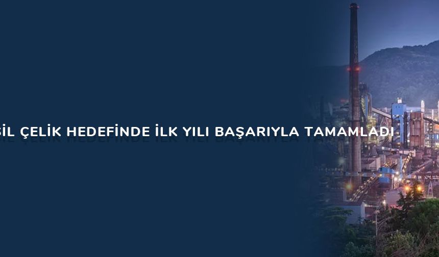 Erdemir, Yeşil çelik hedefinde ilk yılı başarıyla tamamladı