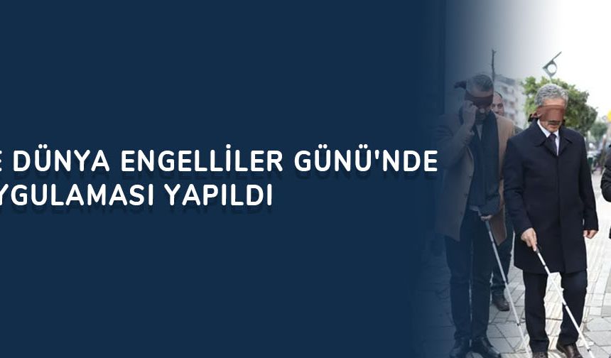 Gemlik’te Dünya Engelliler Günü'nde empati uygulaması yapıldı