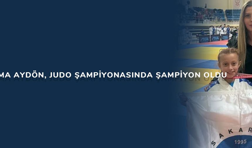 Gülfem Aysima Aydön, Judo şampiyonasında şampiyon oldu