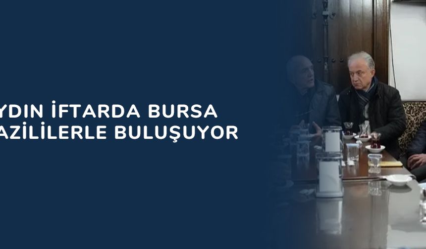 Erkan Aydın iftarda Bursa Osmangazililerle buluşuyor