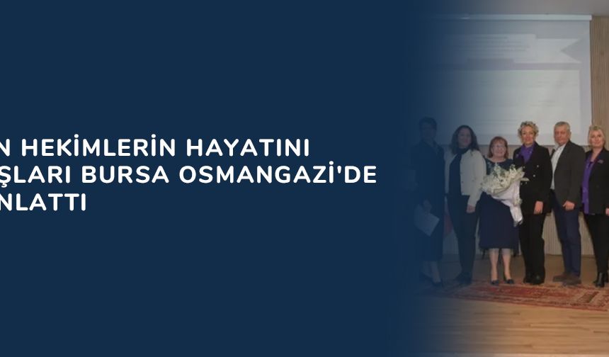 Kahraman hekimlerin hayatını meslektaşları Bursa Osmangazi'de oyunla anlattı